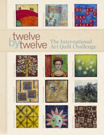 Twelve by Twelve:The International Art Quilt Challenge